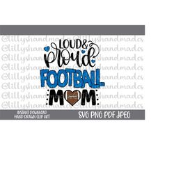 loud and proud football mom svg, football mom png, football mama svg, football mom shirt svg, football mama svg, footbal