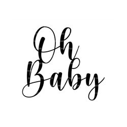 oh baby svg, baby shower svg, newborn svg, new mom svg. vector cut file cricut, silhouette, pdf png eps dxf, decal, stic