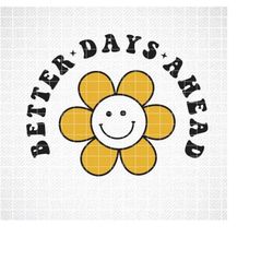Better Days Ahead SVG, Sublimation png, Smiley png, Retro Quote Sublimation, DTG Design, Better Days png, Retro png, Ret