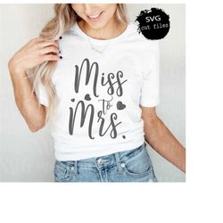 miss to mrs svg, bride to be svg, engagement svg, future mrs svg, engaged svg, just married svg, bride shirt svg