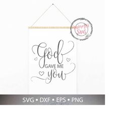 god gave me you svg, wedding sign svg, christian svg, engagement svg, religious svg