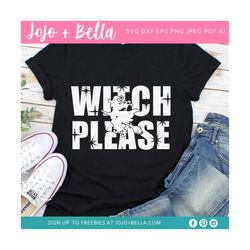 witch please svg, witch svg, halloween shirt svg, mom svg, funny halloween svg, spooky svg, svg files for cricut, silhou