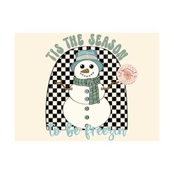 tis the season to be freezin png-winter sublimation digital design download-snowman png, scarf png, cold weather png, ch