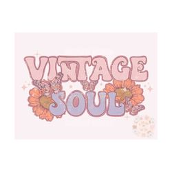 vintage soul png-sublimation digital design download- retro tshirt design, floral png, butterfly png, boho png, hippie p