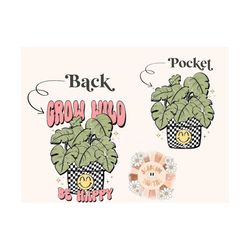grow wild be happy pocket and back png bundle-plants sublimation digital design download-monstera png, plant mom png, pl