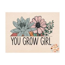 you grow girl floral little girl png sublimation design download, floral png, summer png, little girl png, watercolor pn