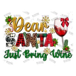 dear santa just bring wine png, christmas sublimation png, santa claus png,glitter and leopard christmas png,wine png,di