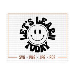 let's learn today svg, teacher svg, smiling face svg, educator svg, back to school svg, teaching svg, silhouette svg, te