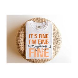 its fine im fine everything is fine svg, introvert shirt, funny quote svg, sarcastic svg files, instant download, digita