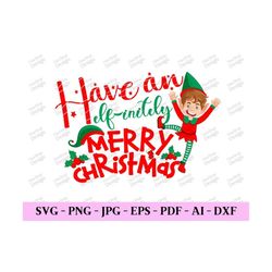 have an elf-initely merry christmas, christmas quote svg, kids christmas svg, merry christmas eps, trendy png, digital d