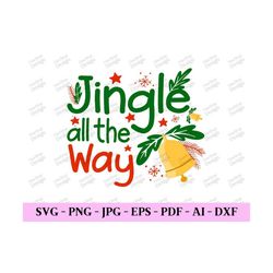 jingle all the way, cute christmas svg, kids christmas svg, trendy christmas svg, winter shirt svg, digital design in 7