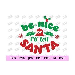 be nice or ill tell santa svg, christmas cut file, christmas designs, christmas svg file, trendy christmas svg, digital