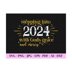 stepping into 2024 with gods grace and mercy, new year quotes svg, new years day svg, retro trendy design, digital desig