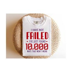 i have not failed, motivational svg, inspirational quote svg, life quote svg, mindset svg, trendy shirt svg, design file