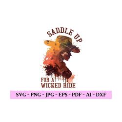 saddle up for a wicked ride svg, western cowgirl svg, cowgirl sublimation, halloween svg, wild west svg, digital design