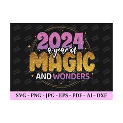 2024 a year of magic and wonders, new year shirt svg, trendy new year svg, happy 2024 svg, happy new year png, digital d