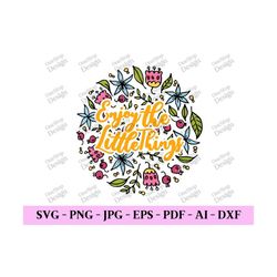 enjoy the little things, mental health svg, positive quote svg, good vibes svg, positivity svg, self lover svg, digital