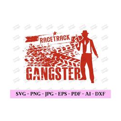 racetrack gangster svg, race day shirt svg, race day vibes svg, race day designs, race life svg, t shirt designs, digita