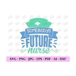 somebodys future nurse svg, nurse in progress svg, nursing student svg, future nurse png, nurse design svg, digital desi