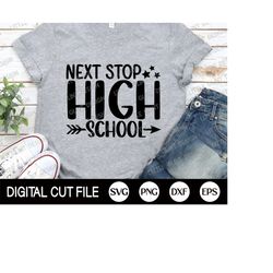 next stop high school svg, high school student shirt, last day of school svg, back to school, graduate, teacher gift, sv