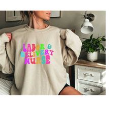 groovy l&d nurse sweatshirt, labor and delivery new future nurse gift idea, nursing school student grad, nurse shirts, n