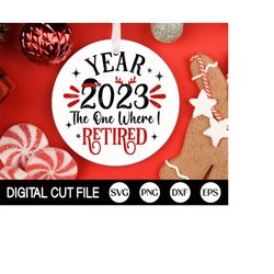 Year 2023 The one where I retired SVG, Christmas Svg, Funny Christmas Retirement, Xmas SVG, 2023 Christmas Ornament, Svg