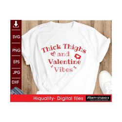 Thick Thighs and Valentine Vibes SVG ,Valentine Vibes Shirt, Valentine's Day ,Tumbler Sticker svg, Digital file download