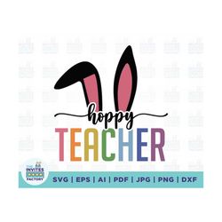 Hoppy teacher SVG, Teacher easter shirt SVG, Teacher Bunny Svg, Happy Easter Svg, Easter Gift for Teacher Svg, Png, Cut