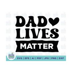 Dad Lives Matter svg, grandma svg, dad svg, grandpa svg, grandfather svg, grandad svg, grandparent svg, Printable, cut f