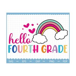 hello fourth grade svg, back to school rainbow svg, 4th grade svg, first day of school, teacher svg, teacher life svg, t