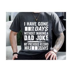 i have gone 0 days without making a dad joke svg, dad joke svg, dad shirt svg, fathers day svg, gift for dad