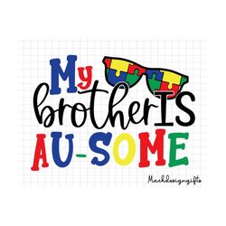 my brother is au-some svg, autism awareness, autism svg, puzzle piece svg, autism acceptance, autism support, 2nd april