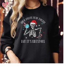 sweatshirt (5181) when you're dead inside but it's christmas sweatshirts funny skeleton lighting santa hat xmas gift cos