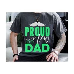 proud new dad svg, father's day svg, new dad svg, new baby, new dad gift, pregnancy announcement svg, new baby gift