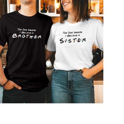 TSHIRT (556) The One Where I Become a Sister T-shirt Baby BIRTHDAY Announcement T Shirt
