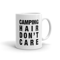 camping hair dont care mug, camp mug, funny camping mug, camping