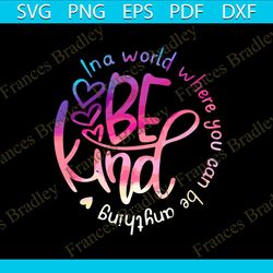 in a world where you can be anything be kind svg download