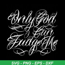 only god can judge me svg mexican chicano cholo tattoo svg