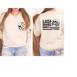 i like murder shows comfy clothes and like 3 people sweatshirt, crime show hoodie, true crime gifts, halloween gift for