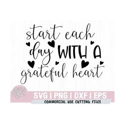 start each day with a grateful heart svg, positive quotes svg, inspirational quote cut file, positive affirmations, love