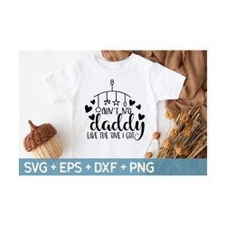 ain't no daddy like the one i got svg, cute baby svg, fathers day, love daddy svg, onesie svg, svg for making cricut fil