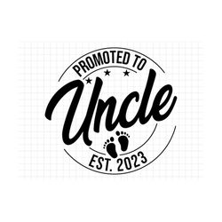 promoted to uncle svg png, baby announcement svg, uncle est 2023 svg, established svg, uncle est 2023 printable cricut &