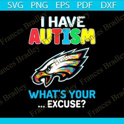 philadelphia eagles i have autism whats your excuse svg file