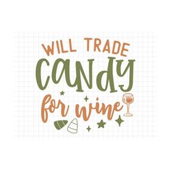 will trade candy for wine svg, halloween svg, fall svg, fall png, autumn svg, thanksgiving saying svg, halloween quote,