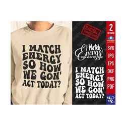 I Match Energy svg, Sarcasm svg, Sassy png, Do Not Disturb My Energy Svg file for Cricut Silhouette, Hustler shirt sarca