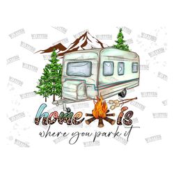 Home Is Where You Park It Png, Western, Camp Life, Caravan, Camp Design, Sublimation Png, Country, Digital Download, Sub