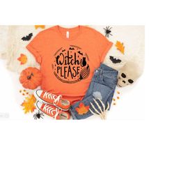Witch Please Halloween Shirt! Witch Halloween Shirt! Halloween Shirt! Witch Please T-Shirt! Halloween Witch Shirt! Witch
