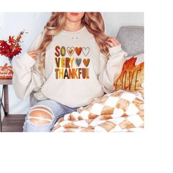 So Very Thankful Sweatshirt, Thankful Sweater, Cute Women Sweatshirt, Thankful Blessed Women Shirt, Women Gift For Thank