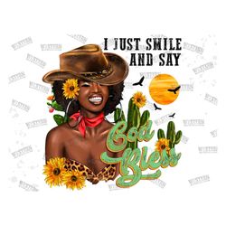 i just smile and say god bless png, afro woman png, afro girl png,cowgirl png design, western cowgirl png, sublimate des