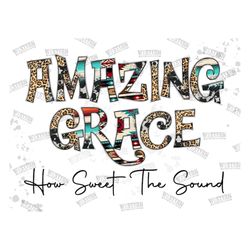 amazing grace how sweet the sound png, cowhide, amazing grace png, leopard, aztec png, sublimation designs downloads, di